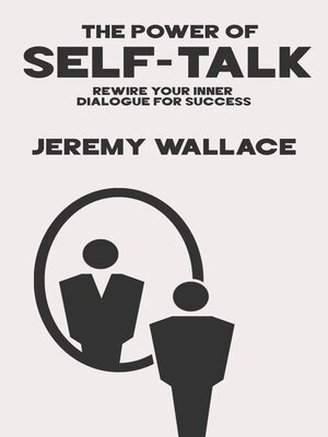 cover image of The Power of Self-Talk--Rewire Your Inner Dialogue for Success